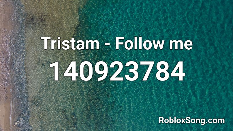 Tristam - Follow me Roblox ID