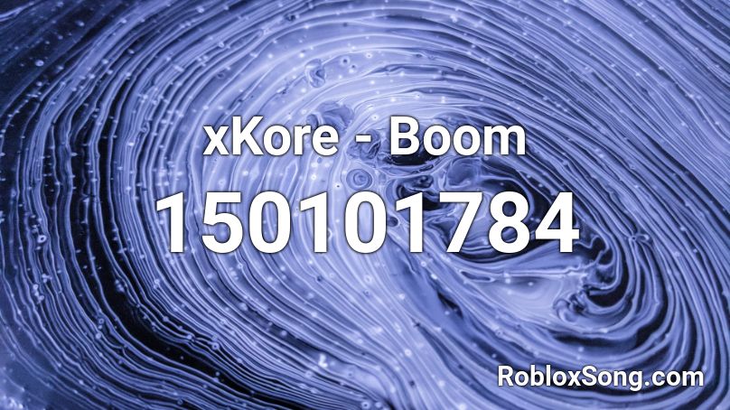 xKore - Boom Roblox ID