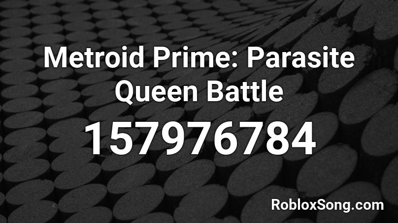 Metroid Prime: Parasite Queen Battle Roblox ID