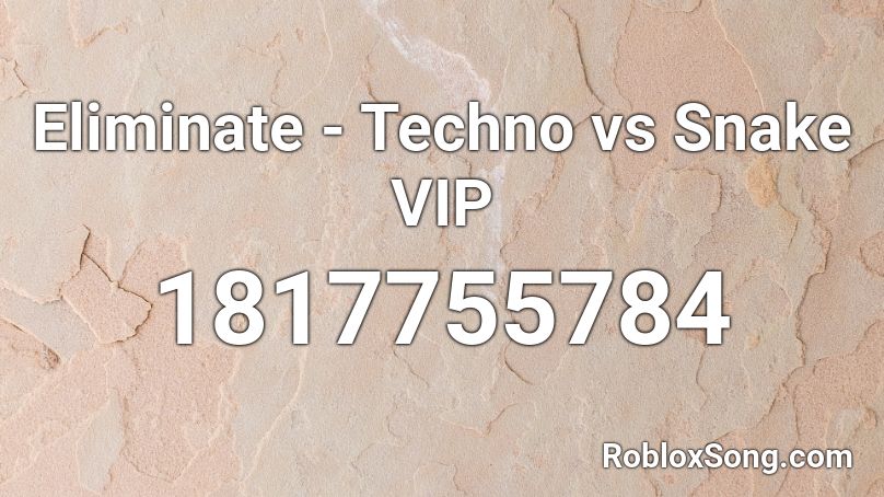 Eliminate - Techno vs Snake VIP Roblox ID