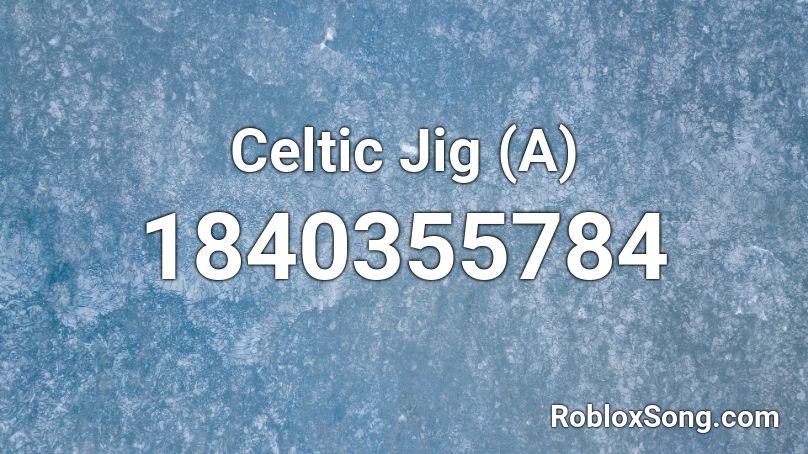 Celtic Jig (A) Roblox ID