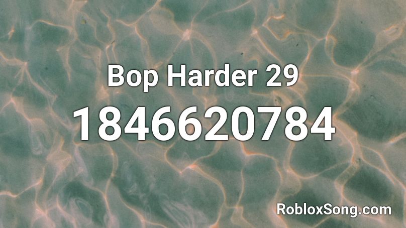 Bop Harder 29 Roblox ID