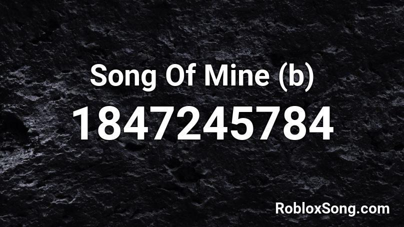 Song Of Mine (b) Roblox ID