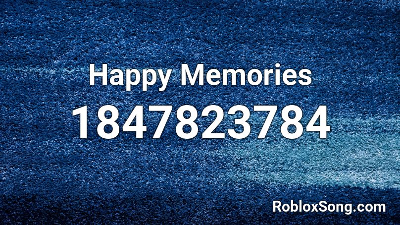 Happy Memories Roblox ID