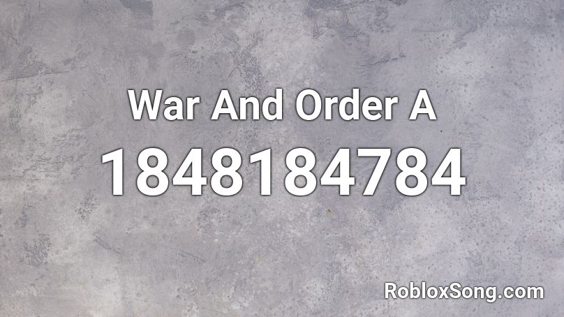 War And Order A Roblox ID