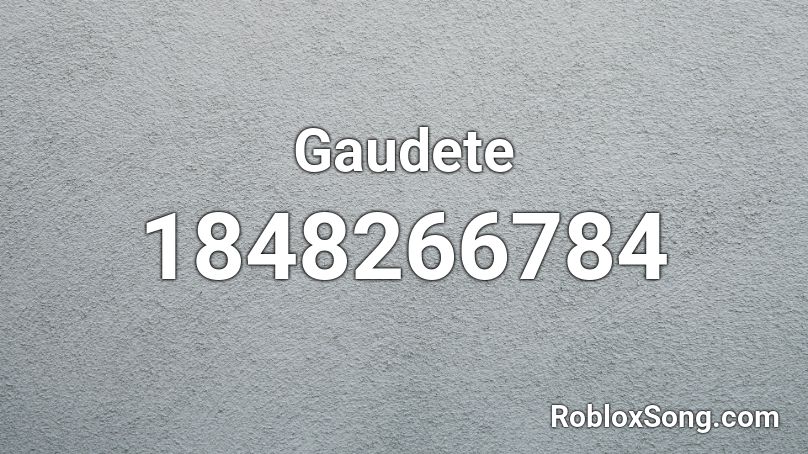 Gaudete Roblox ID