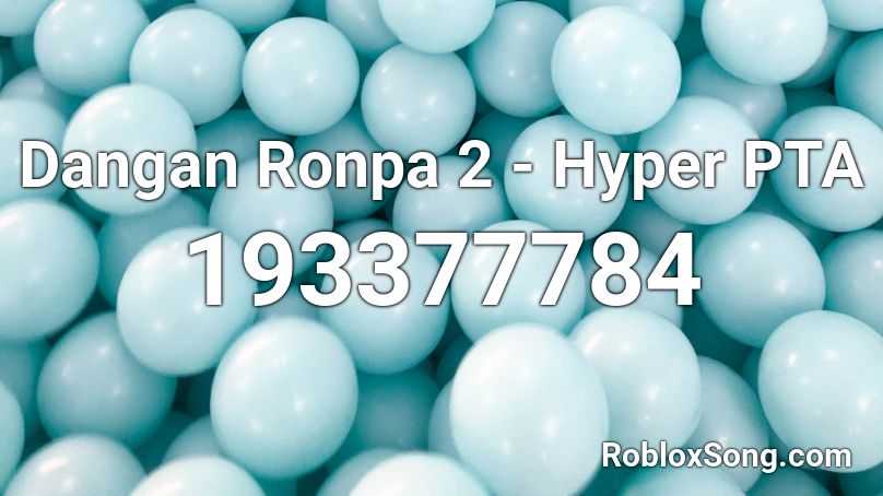 Dangan Ronpa 2 - Hyper PTA Roblox ID