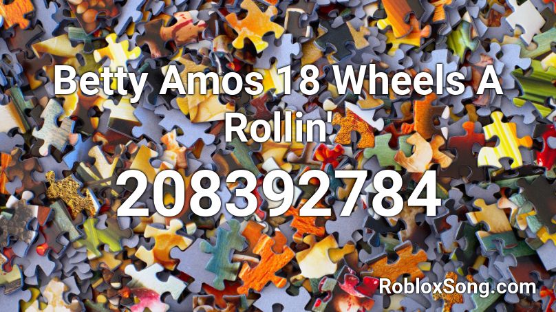Betty Amos  18 Wheels A Rollin' Roblox ID