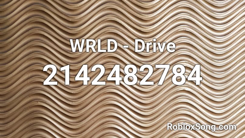 WRLD - Drive Roblox ID