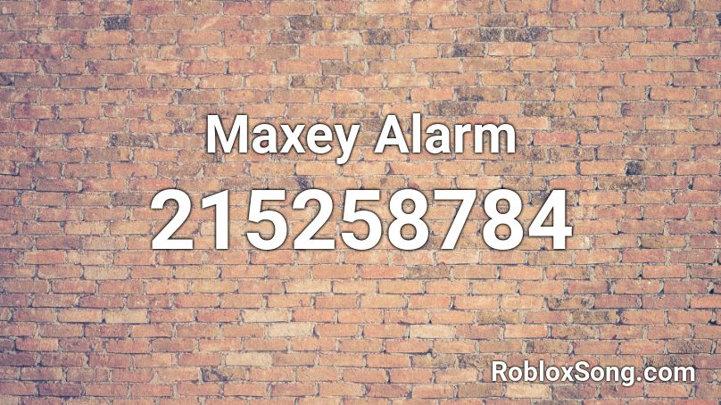 Maxey Alarm Roblox ID