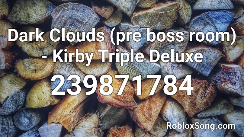 Dark Clouds (pre boss room) - Kirby Triple Deluxe Roblox ID