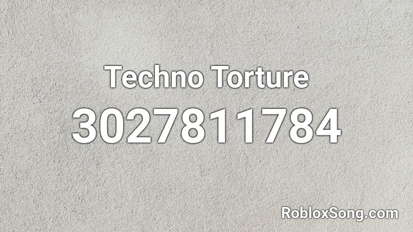 Techno Torture Roblox ID