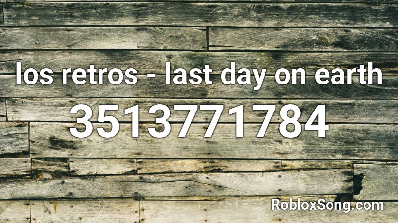 los retros -  last day on earth  Roblox ID