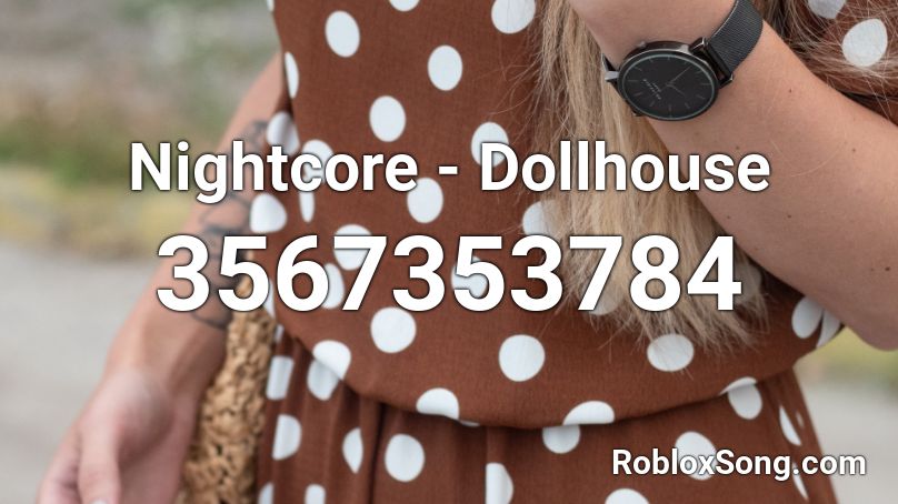 Nightcore - Dollhouse Roblox ID