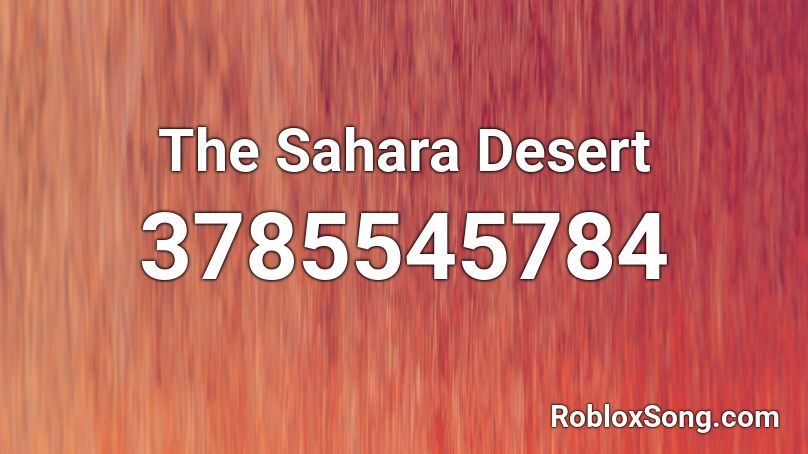 The Sahara Desert Roblox ID