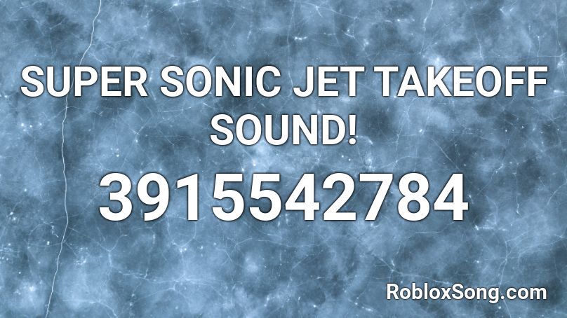 SUPER SONIC JET TAKEOFF SOUND! Roblox ID