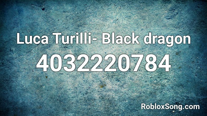 Luca Turilli- Black dragon Roblox ID