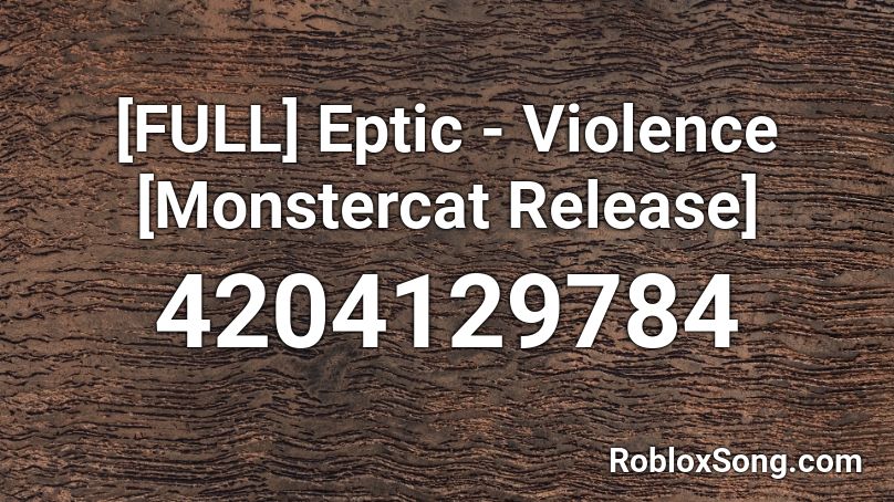[FULL] Eptic - Violence [Monstercat Release] Roblox ID