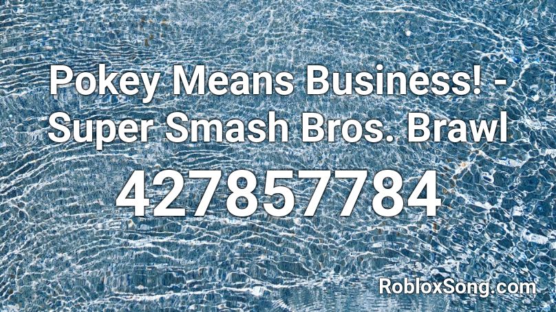 Pokey Means Business! - Super Smash Bros. Brawl Roblox ID
