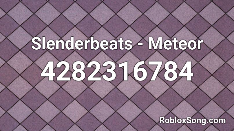 Slenderbeats - Meteor Roblox ID