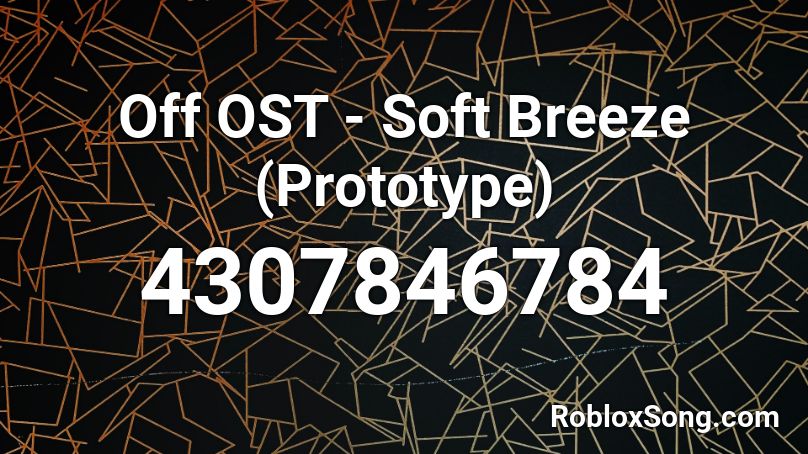 Off OST - Soft Breeze (Prototype) Roblox ID