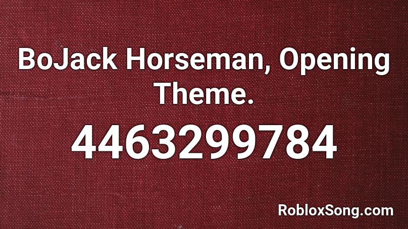 BoJack Horseman, Opening Theme. Roblox ID