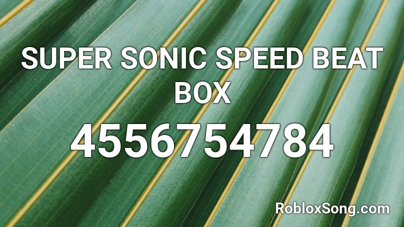 SUPER SONIC SPEED BEAT BOX Roblox ID