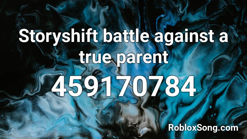 Storyshift battle against a true parent Roblox ID