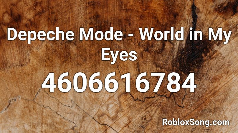 Depeche Mode - World in My Eyes Roblox ID
