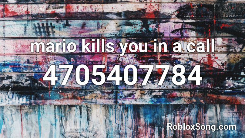 mario kills you in a call Roblox ID