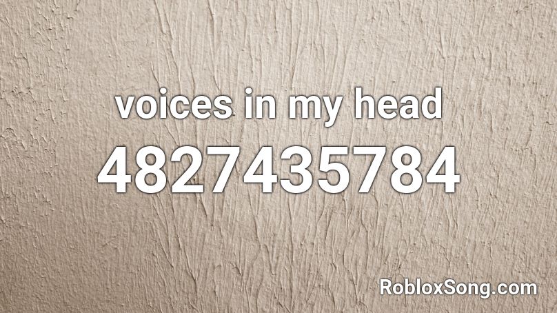 voices in my head Roblox ID