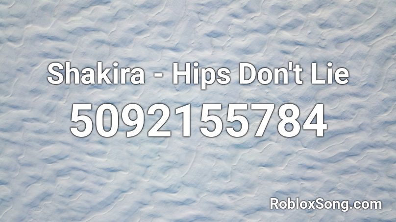 Hips Dont Lie Roblox Id