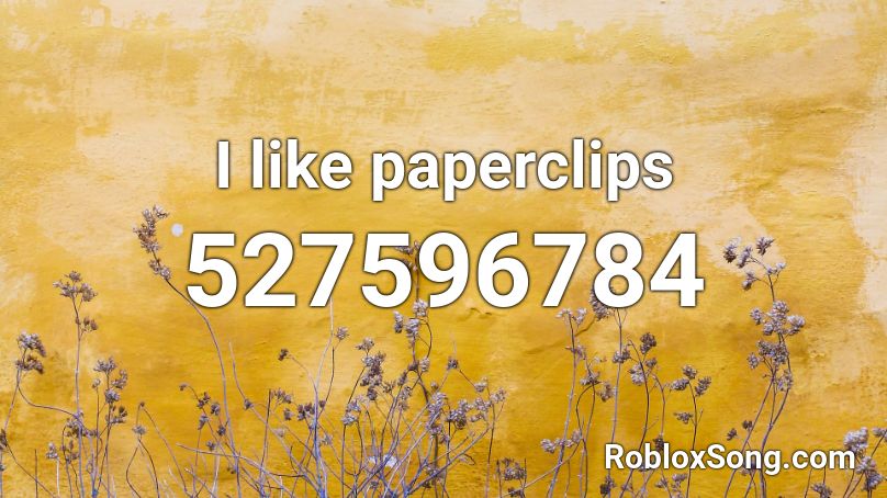 I like paperclips Roblox ID