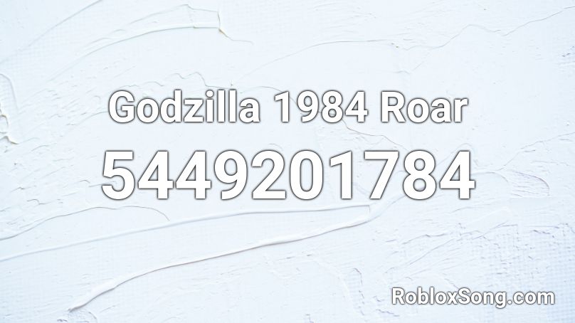 Godzilla 1984 Roar Roblox ID