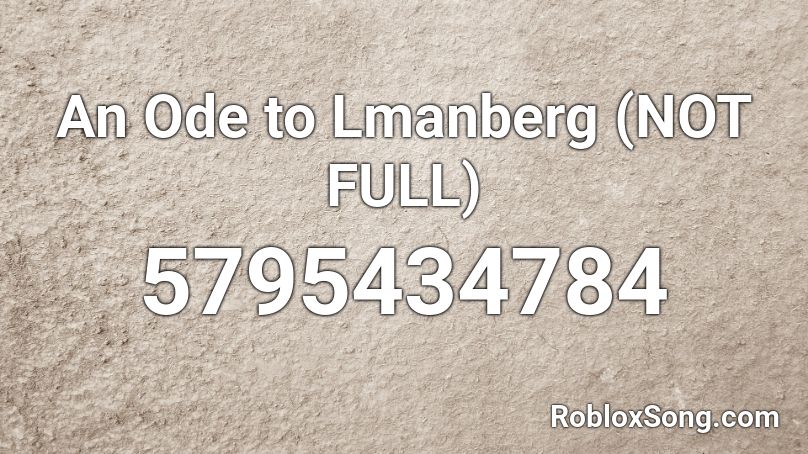An Ode to Lmanberg (NOT FULL) Roblox ID