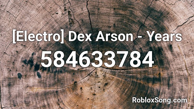 [Electro] Dex Arson - Years Roblox ID