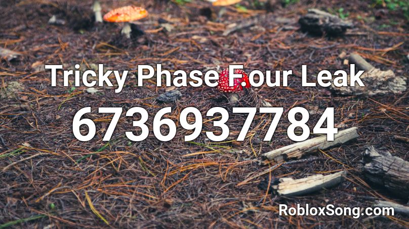 Tricky Phase F Our Leak Roblox Id Roblox Music Codes - leaked roblox ids