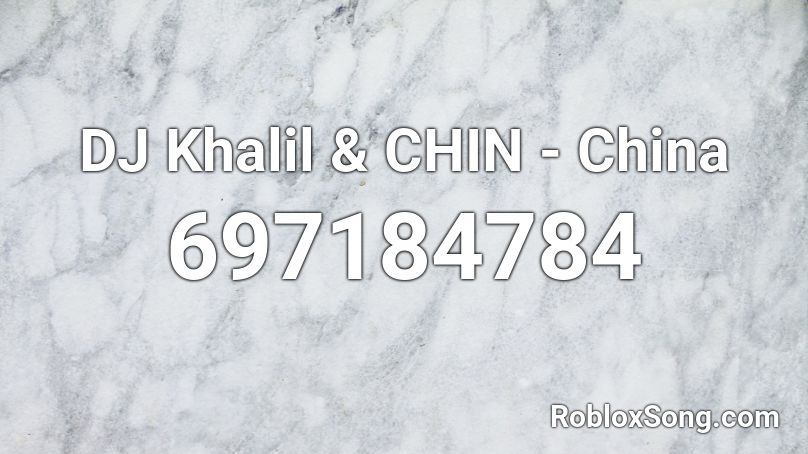 DJ Khalil & CHIN - China  Roblox ID