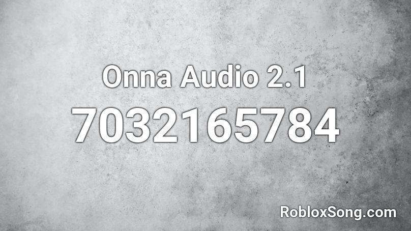 Onna Audio 2.1 Roblox ID