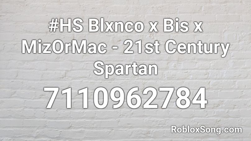 #HS Blxnco x Bis x MizOrMac - 21st Century Spartan Roblox ID