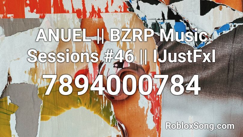 ANUEL || BZRP Music Sessions #46 || IJustFxI Roblox ID
