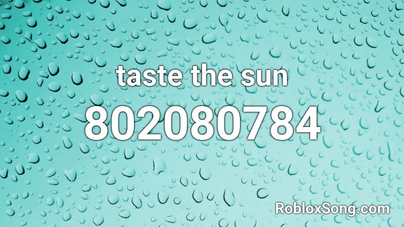 taste the sun Roblox ID