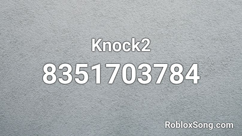 Knock2 Roblox ID