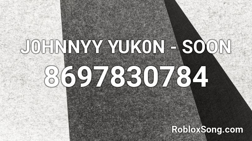 J0HNNYY YUK0N - SOON Roblox ID