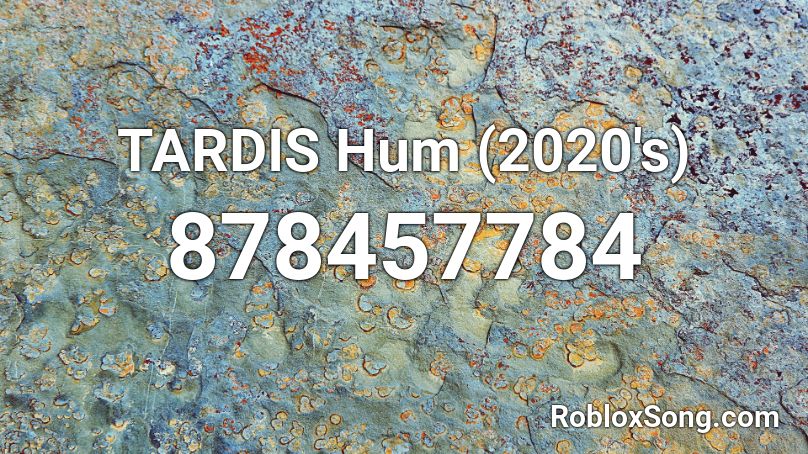 TARDIS Hum (2020's) Roblox ID