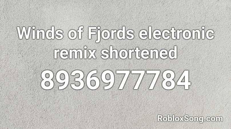 Winds of Fjords electronic remix shortened Roblox ID