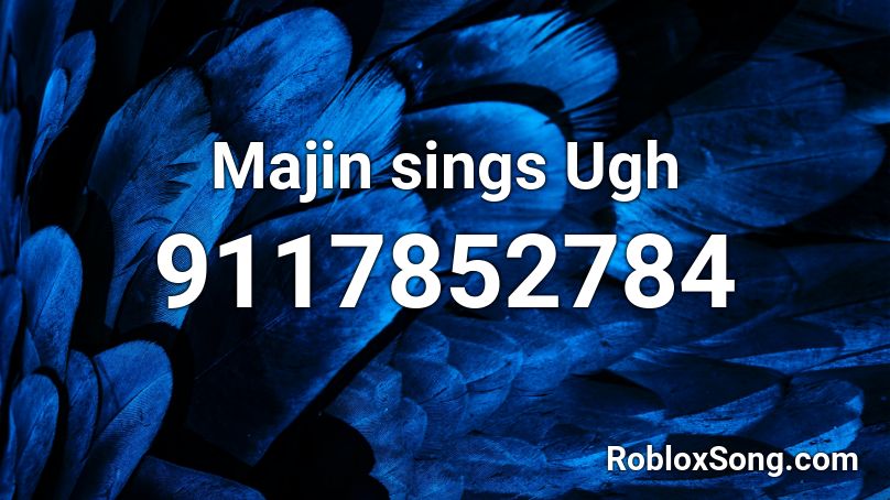 Majin sings Ugh Roblox ID