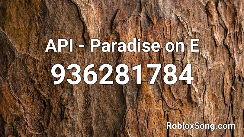 API - Paradise on E  Roblox ID