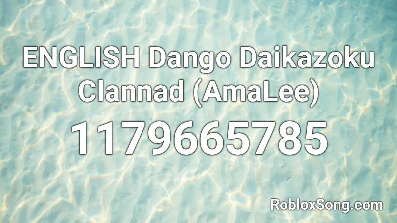 ENGLISH Dango Daikazoku Clannad (AmaLee) Roblox ID