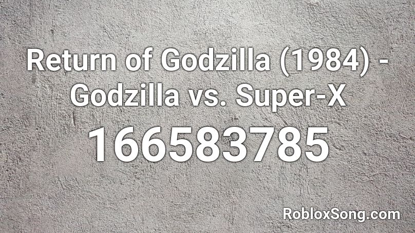 Return of Godzilla (1984) - Godzilla vs. Super-X Roblox ID